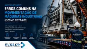 Erros comuns na movimentação de máquinas industriais
